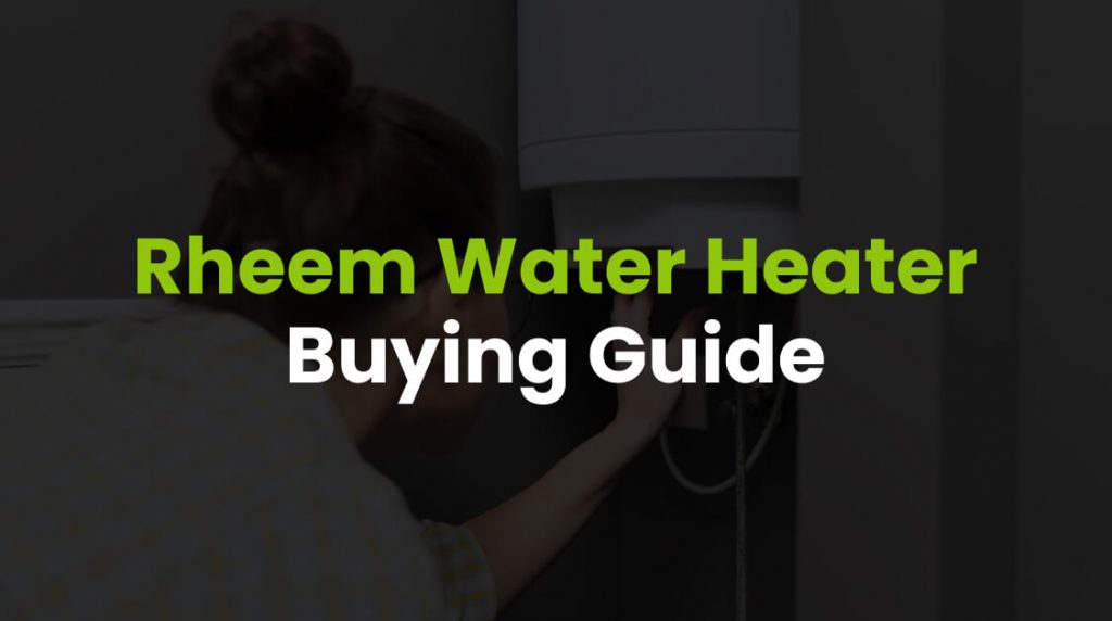 Rheem Water Heater Buying Guide post img